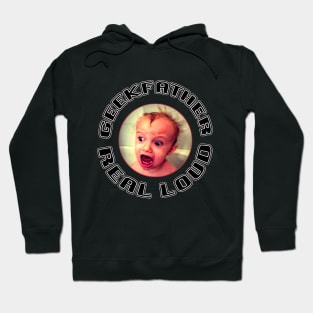 Geekfather Real Loud Hoodie